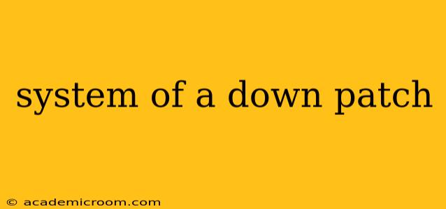 system of a down patch
