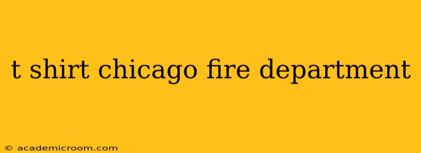t shirt chicago fire department