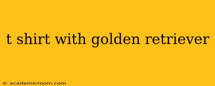 t shirt with golden retriever