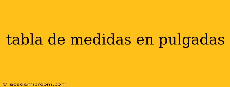tabla de medidas en pulgadas