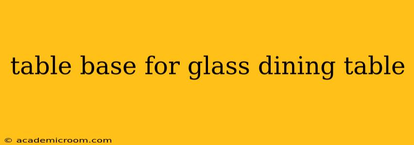 table base for glass dining table