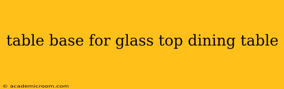 table base for glass top dining table