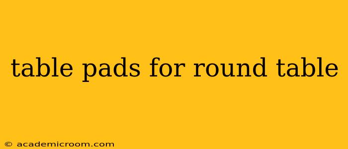 table pads for round table