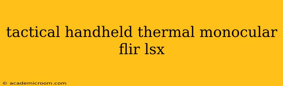 tactical handheld thermal monocular flir lsx