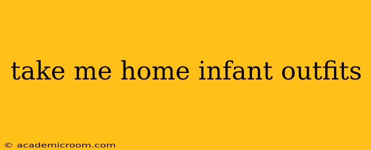 take me home infant outfits