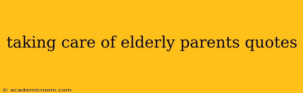 taking care of elderly parents quotes