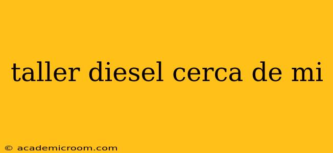 taller diesel cerca de mi