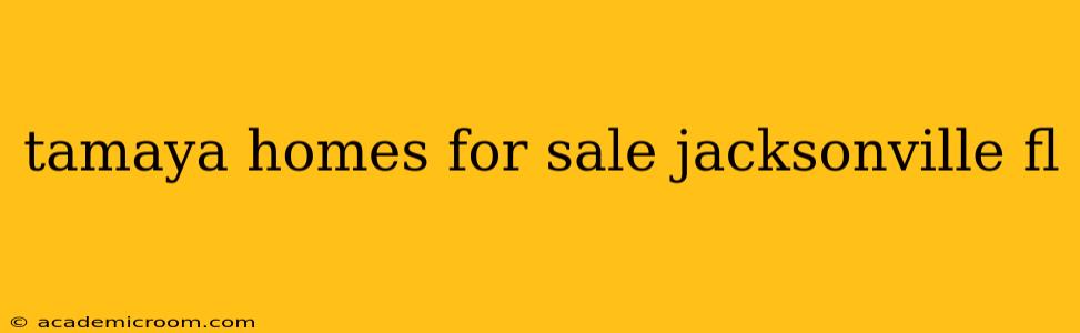 tamaya homes for sale jacksonville fl
