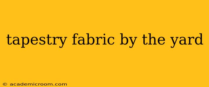 tapestry fabric by the yard