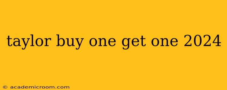 taylor buy one get one 2024