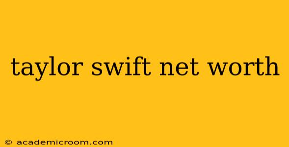 taylor swift net worth