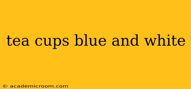 tea cups blue and white