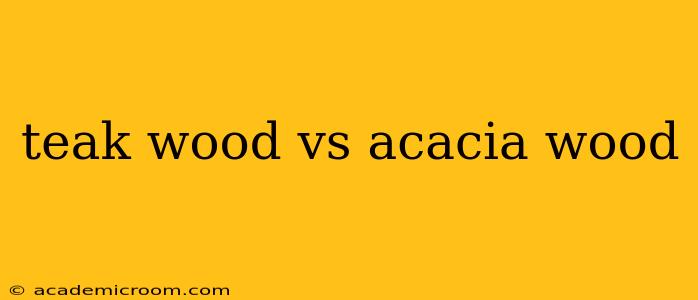 teak wood vs acacia wood