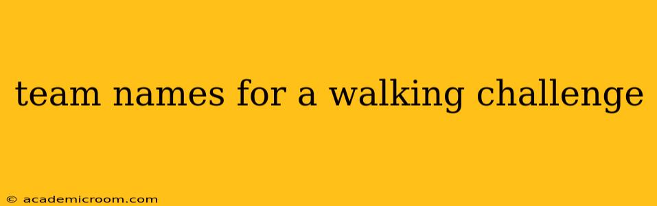 team names for a walking challenge