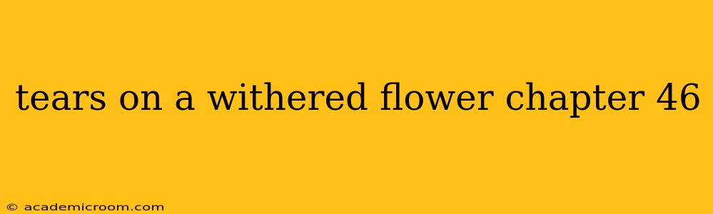 tears on a withered flower chapter 46 tears on a withered flower chapter 46