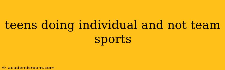 teens doing individual and not team sports