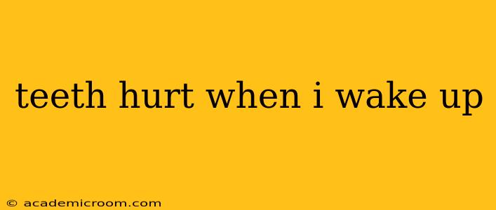 teeth hurt when i wake up