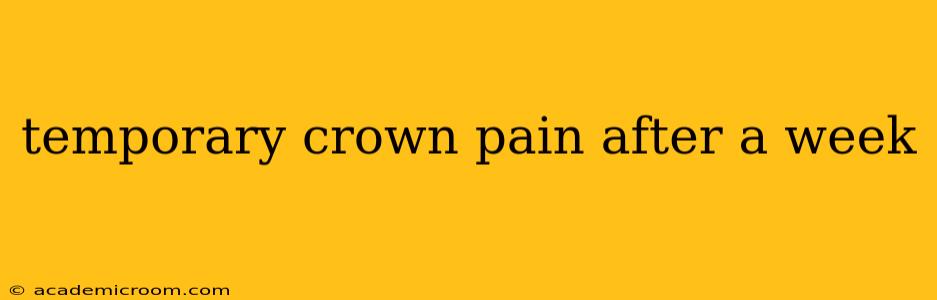 temporary crown pain after a week