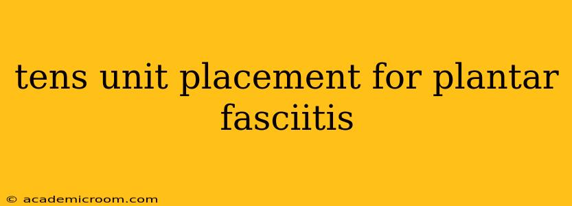 tens unit placement for plantar fasciitis