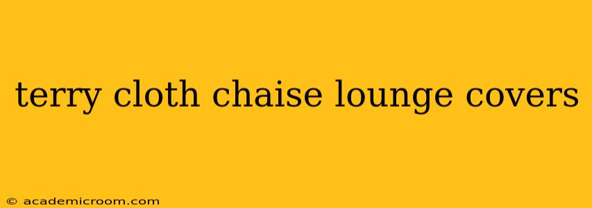terry cloth chaise lounge covers