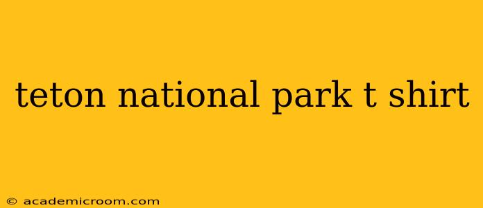 teton national park t shirt