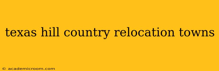 texas hill country relocation towns