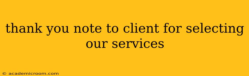thank you note to client for selecting our services