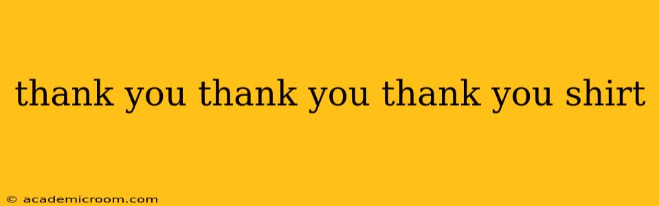 thank you thank you thank you shirt