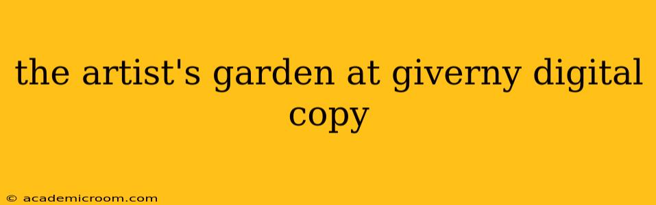 the artist's garden at giverny digital copy
