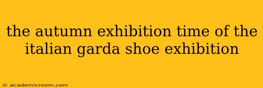 the autumn exhibition time of the italian garda shoe exhibition