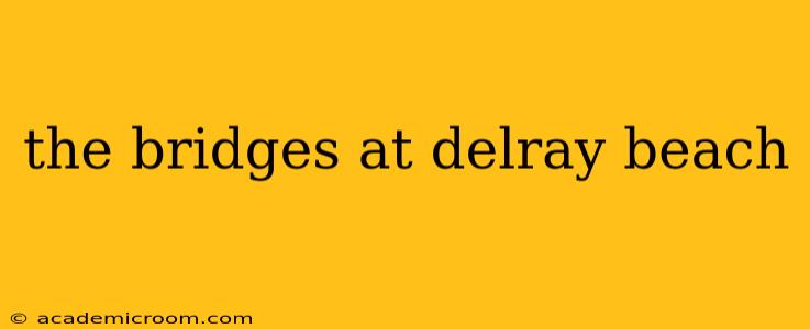 the bridges at delray beach