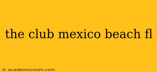 the club mexico beach fl