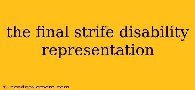 the final strife disability representation