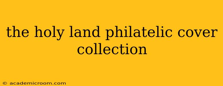 the holy land philatelic cover collection