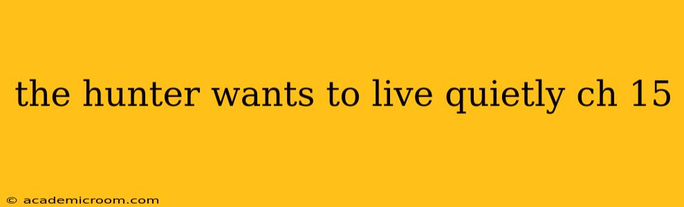 the hunter wants to live quietly ch 15