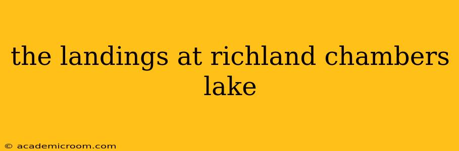 the landings at richland chambers lake