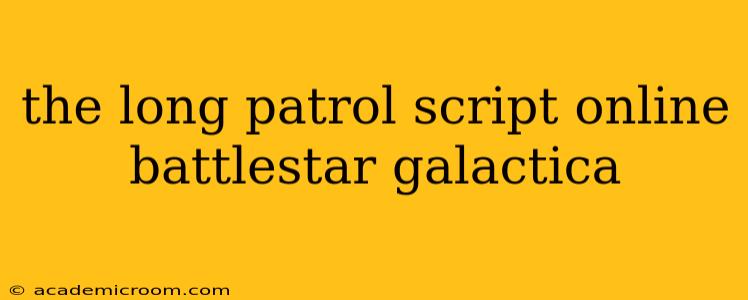 the long patrol script online battlestar galactica