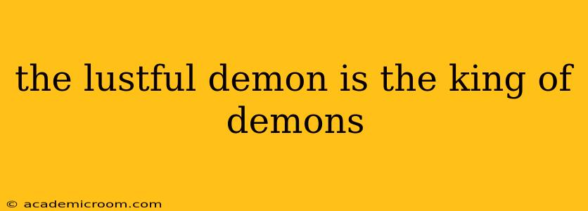 the lustful demon is the king of demons