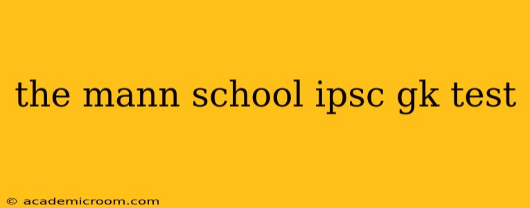 the mann school ipsc gk test