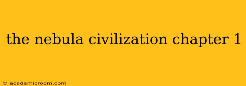 the nebula civilization chapter 1
