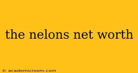 the nelons net worth