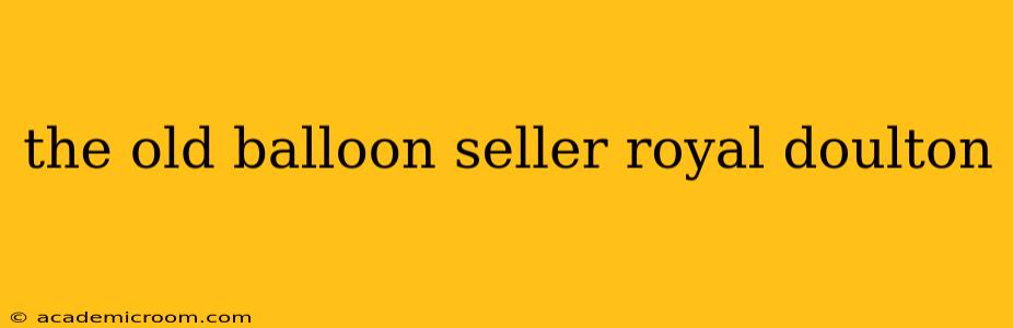 the old balloon seller royal doulton