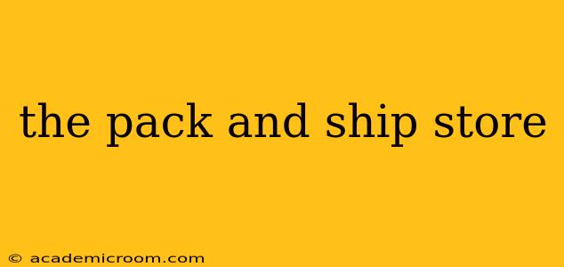 the pack and ship store