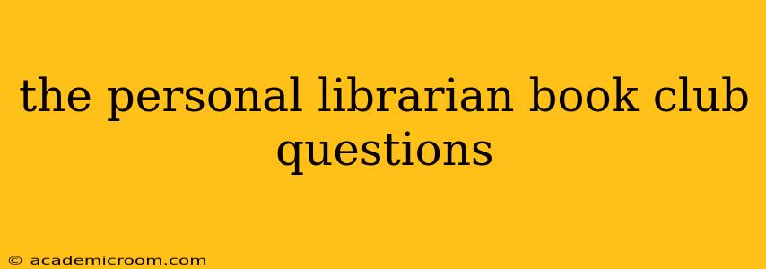 the personal librarian book club questions