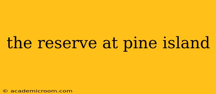 the reserve at pine island