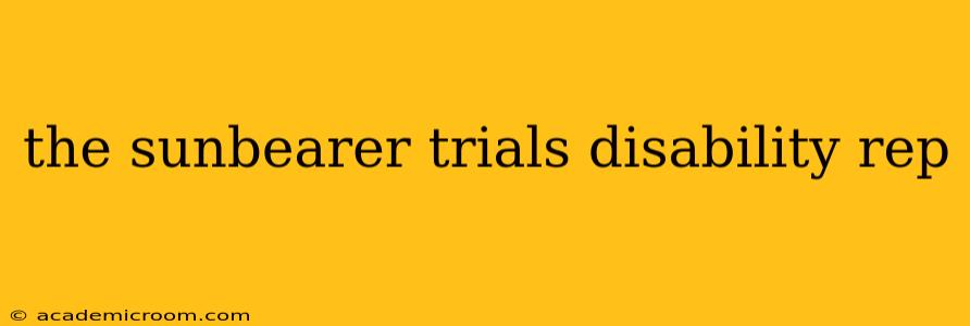 the sunbearer trials disability rep