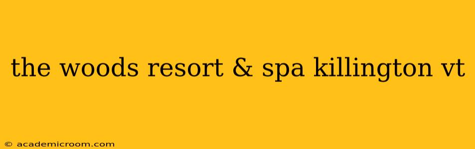 the woods resort & spa killington vt