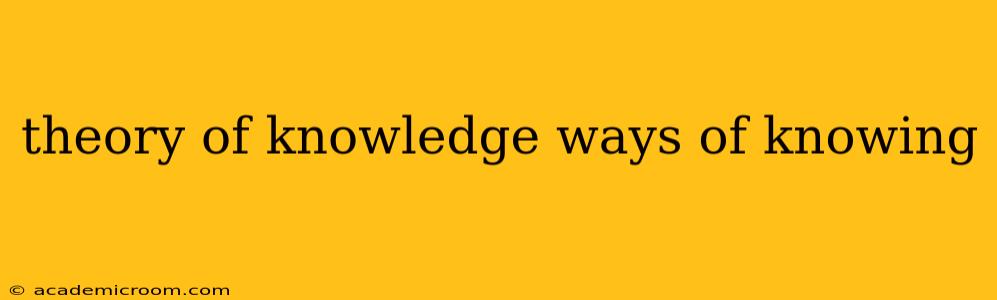 theory of knowledge ways of knowing
