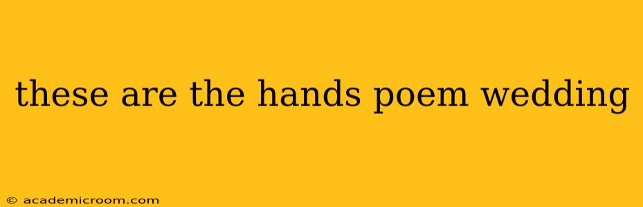 these are the hands poem wedding