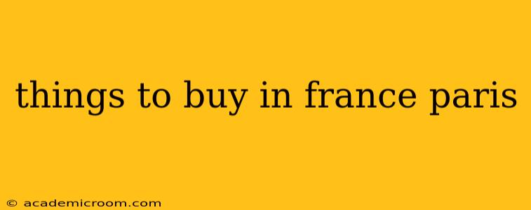 things to buy in france paris